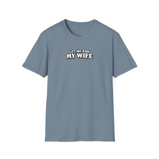 Let Me Ask My Wife | Under the Thumb Graphic Tee