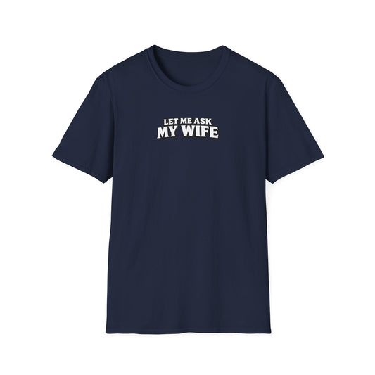 Let Me Ask My Wife | Under the Thumb Graphic Tee